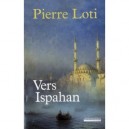 Vers Ispahan - Pierre Loti