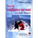 Vers La Confiance En Vous En Huit Etapes - Gilbert Garibal