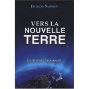 Vers La Nouvelle Terre , Le Defi De L'humanite - Jacques Samson