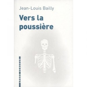 Vers La Poussiere - Jean-louis Bailly