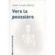 Vers La Poussiere - Jean-louis Bailly