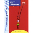Vers L'athletisme , Petite Section - Dorothee Sacy , Regine Queva