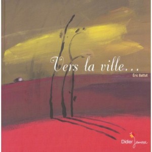 Vers La Ville... - Eric Battut