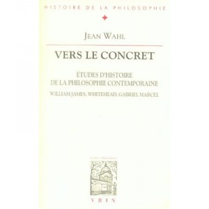Vers Le Concert , Etudes D'histoire De La Philosophie Contemporaine , William James, Whitehead Et Gabriel Marcel - Jean Wahl