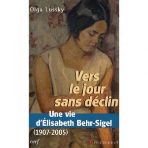 Vers Le Jour Sans Declin , Une Vie D'elisabeth Behr-sigel, 1907-2005 - Olga Lossky