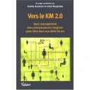 Vers Le Km 2.0 ? , Quel Management Des Connaissances Imaginer Pour Faire Face Aux Defis Futurs ? - Imed Boughzala , Aurelie Dud