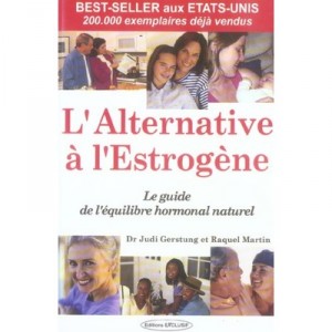 L'alternative A L'estrogene , Le Guide De L'equilibre Hormonal Naturel - Raquel Martin , Judi Gerstung