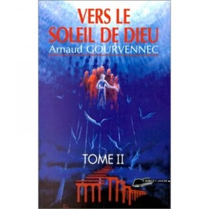 Vers Le Soleil De Dieu T.2 - Arnaud Gourvennec
