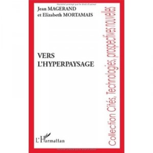 Vers L'hyperpaysage - Jean Magerand , Elisabeth Mortamais