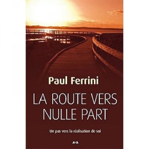 La Route Vers Nulle Part , Un Pas Vers La Realisation De Soi - Paul Ferrini