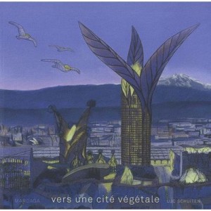 Vers Une Cite Vegetale - Luc Schuiten , Mardaga