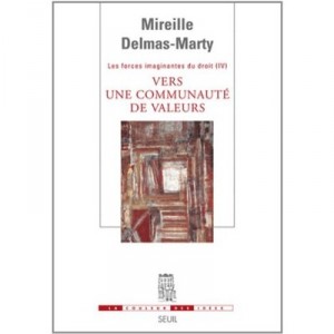 Les Forces Imaginantes Du Droit T.4 , Vers Une Communaute De Valeurs - Mireille Delmas-marty