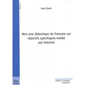 Vers Une Didactique Du Francais Sur Objectifs Specifiques Medie Par Internet - Hani Qotb