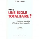 Vers Une Ecole Totalitaire , 2e Edition - Liliane Lurcat