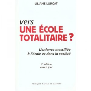 Vers Une Ecole Totalitaire , 2e Edition - Liliane Lurcat