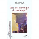 Vers Une Esthetique Du Metissage - Dominique Berthet