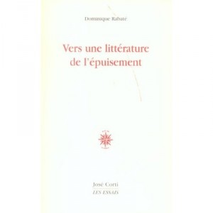 Vers Une Litterature De L'epuisement - Dominique Rabate