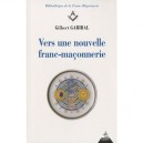 Vers Une Nouvelle Franc Maconnerie - Garibal Gilbert