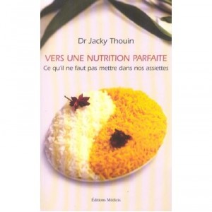 Vers Une Nutrition Parfaite - Docteur Thouin