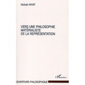 Vers Une Philosophie Materialiste De La Representation - Michael Hayat