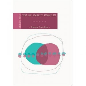 Vers Une Sexualite Reconciliee - Andrew Comiskey