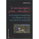 A Vos Marques, Prets... Cherchez ! La Strategie Europeenne De Lisbonne, Vers Un Marche De La Recherche - Isabelle Bruno