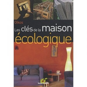 Les Cles De La Maison Ecologique - Oikos