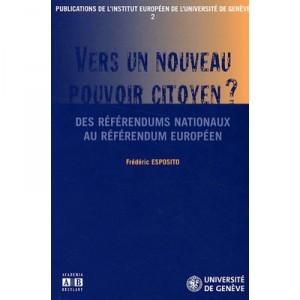 Vers Un Nouveau Pouvoir Citoyen ? Des Referendums Nationaux Au Referendum Europeen - Frederic Esposito