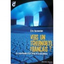 Vers Un Tchernobyl Francais ? Un Responsable D'edf Brise La Loi Du Silence - Eric Ouzounian