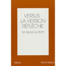 Versus : La Version Reflechie. Des Signes Au Texte - Michel Ballard