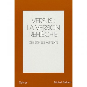 Versus : La Version Reflechie. Des Signes Au Texte - Michel Ballard