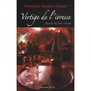 Vertige De L'ivresse , Alcool Et Lien Social - Veronique Nahoum-grappe