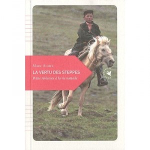 The virtue of the Steppes, A Little Reverence nomadic life - Marc Alaux