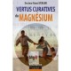 Vertus Curatives Du Magnesium - Raoul Vergini