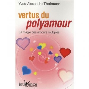 Vertus Du Polyamour - Yves-alexandre Thalmann