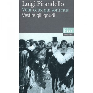 Vetir Ceux Qui Sont Nus / Vestire Gli Ignudi - Luigi Pirandello