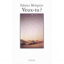 Veux-tu ? - Fabrice Melquiot