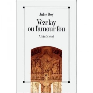 Vezelay Ou L'amour Fou - Riy Jules