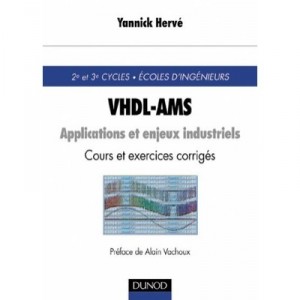 Vhdl Ams , Applications Et Enjeux Industriels , Cours Et Exercices Corriges - Yannick Herve