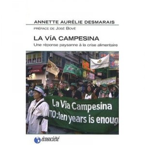 La Via Campesina , Une Reponse Paysanne A La Crise Alimentaire - Annette Aurelie Desmarais