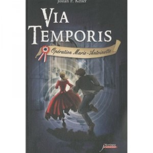 Via Temporis , Operation Marie-antoinette - Joslan F. Keller