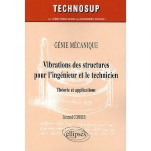 Vibrations Des Structures Pour L'ingenieur Et Le Technicien , Theorie Et Applications - Bertrand Combes