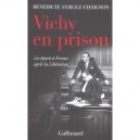 Vichy En Prison , Les Epures A Fresnes Apres La Liberation - Benedicte Vergez-chaignon