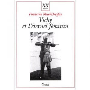 Vichy Et L'eternel Feminin . Contribution A Une Sociologie Politique A L'ordre Des Corps - Muel-dreyfus Francine