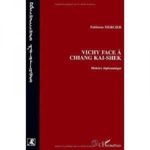 Vichy Face A Chiang Kai-shek , Histoire Diplomatique - Fabienne Mercier