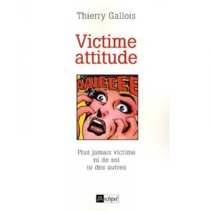 Victime Attitude - Thierry Gallois