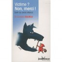 Victime ? Non Merci ! - Cornelia Gauthier