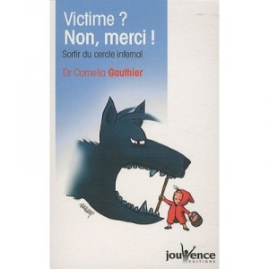 Victime ? Non Merci ! - Cornelia Gauthier