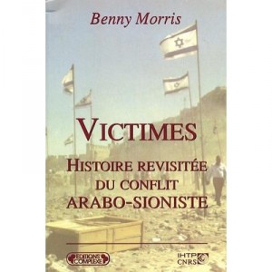 Victimes , Histoire Revisitee Du Conflit Arabo-sioniste - Benny Morris