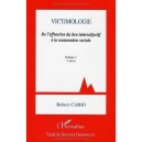 Victimologie , De L'effraction Du Lien Intersubjectif A La Restauration Sociale T.1 (3e Edition) - Robert Cario
